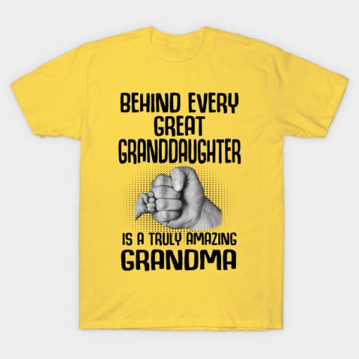 Behind Every Great Granddaughter Is A Truly Amazing Grandma