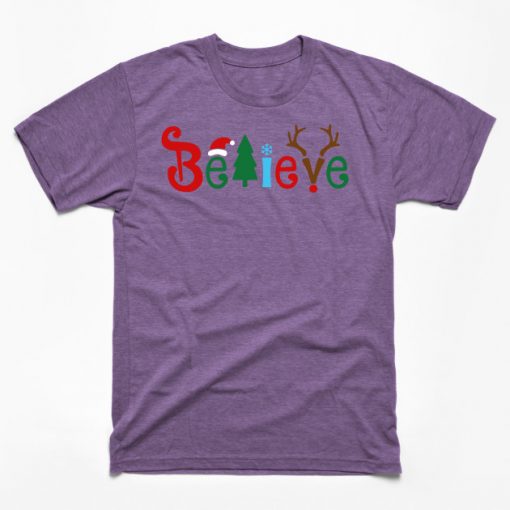 Believe Christmas Shirt, Christmas T-shirt, Christmas Family Shirt,Believe Shirt,Christmas Gift, Holiday Gift