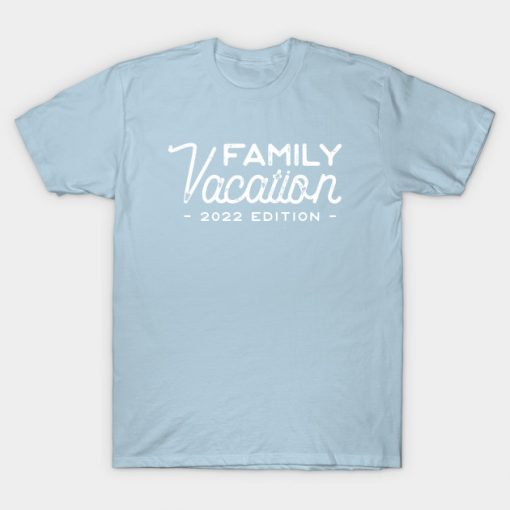 Family vacation 2022 edition - Matching family vacation