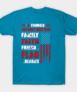 5 things you don't mess with family faith friends flag firearms - veteran t shirts design, typographic poster or t-shirt.