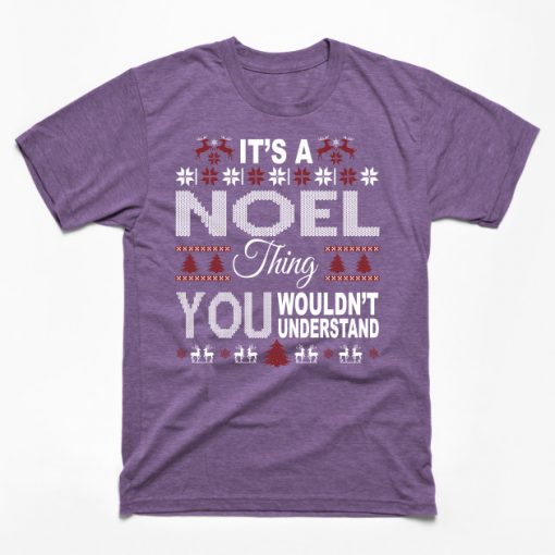 It's NOEL Thing You Wouldn't Understand Xmas Family Name