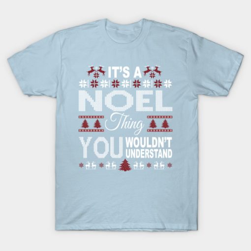 It's NOEL Thing You Wouldn't Understand Xmas Family Name