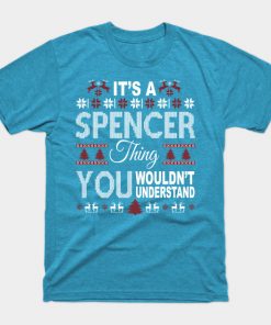 It's SPENCER Thing You Wouldn't Understand Xmas Family Name