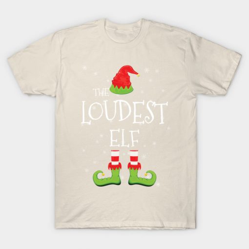 Loudest Elf Family Matching Christmas Group Funny Gift