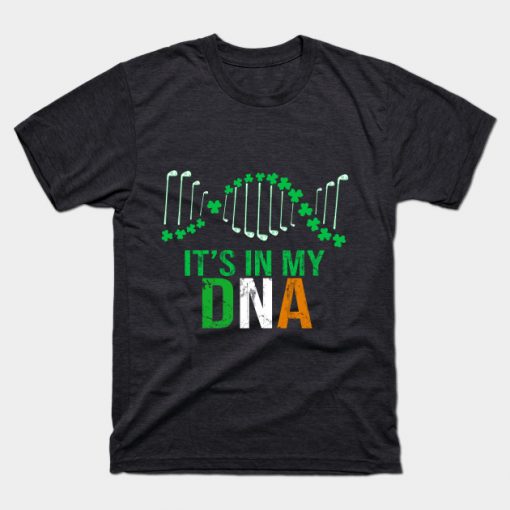 It_s In My DNA Golf and Irish T shirt