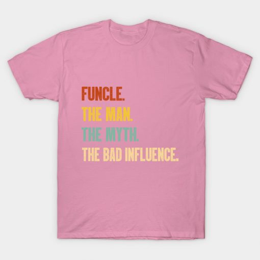 Funcle The Man The Myth The Bad Influence Vintage T-Shirt