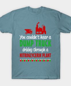 You couldn't hear a dump truck driving through a nitroglycerine plant